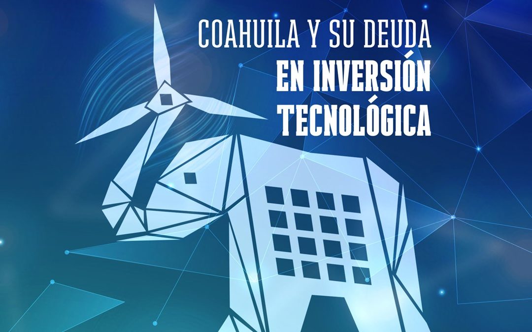 Los errores de la inversión tecnológica en Coahuila