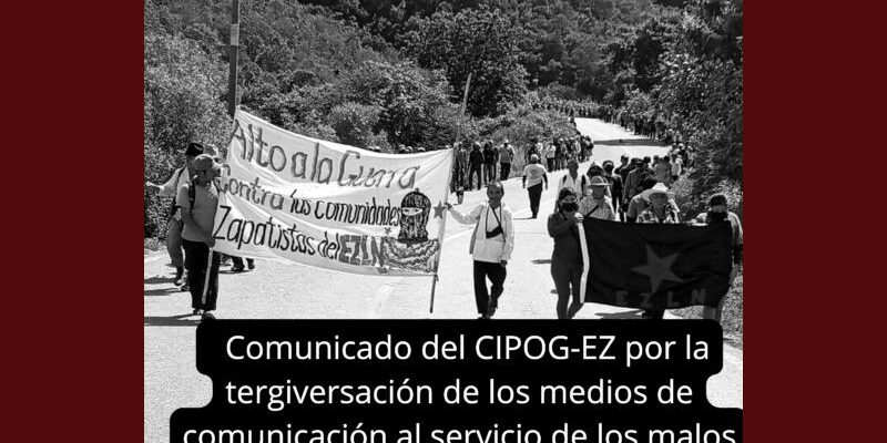 Comunicado del CIPOG-EZ por la tergiversación de los medios de comunicación al servicio de los malos gobiernos