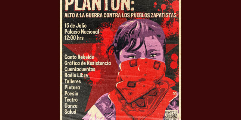Invitación al plantón: Alto a la Guerra contra las comunidades Zapatistas, CDMX