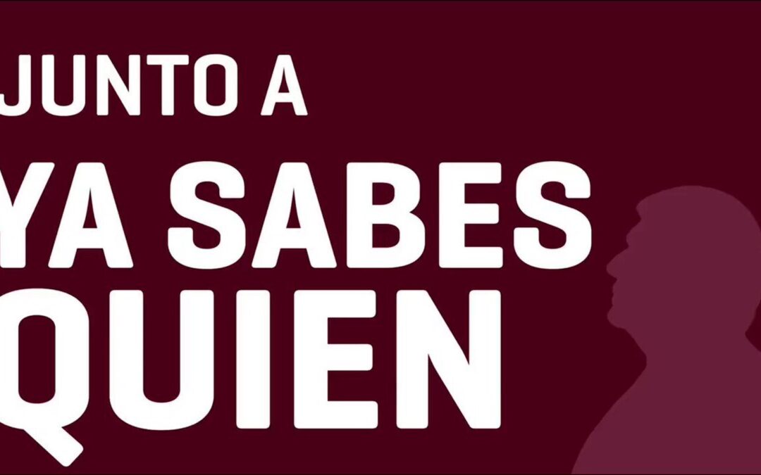 Prohibida la frase “ya sabes quién” para las siguientes elecciones