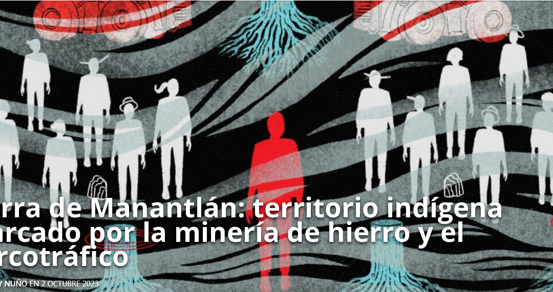 Sierra de Manantlán: territorio indígena marcado por la minería de hierro y el narcotráfico