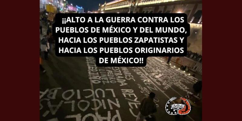 Alto a la guerra contra los pueblos de México y el mundo, hacia los pueblos Zapatistas y hacia los pueblos originarios