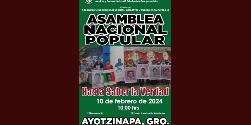 Padres y Madres de Ayotzinapa convocan a la Asamblea Nacional Popular este 10 de febrero 2023