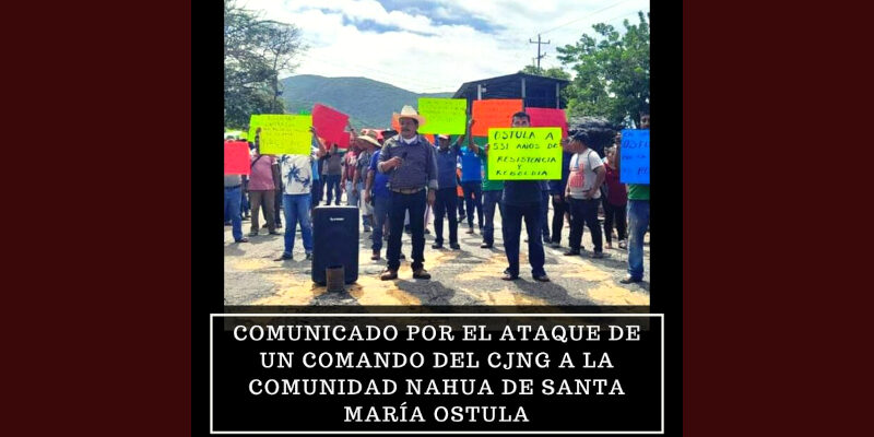 Comunicado por el ataque de un comando del CJNG a la comunidad Nahua de Santa María Ostula