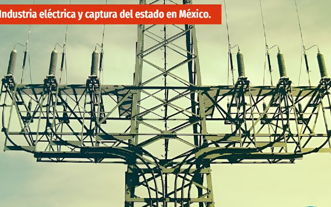 Industria eléctrica de México: entre contratos millonarios y acuerdos secretos
