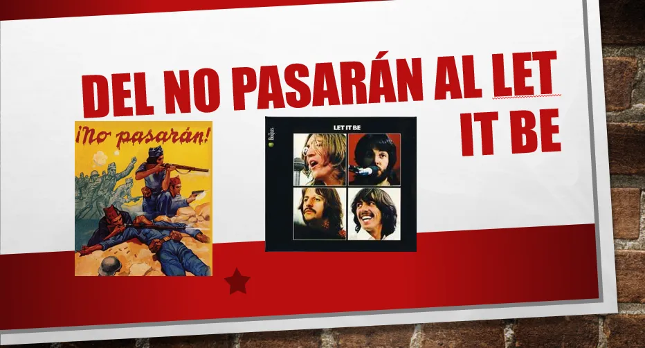 Del No pasaran al Let it Be