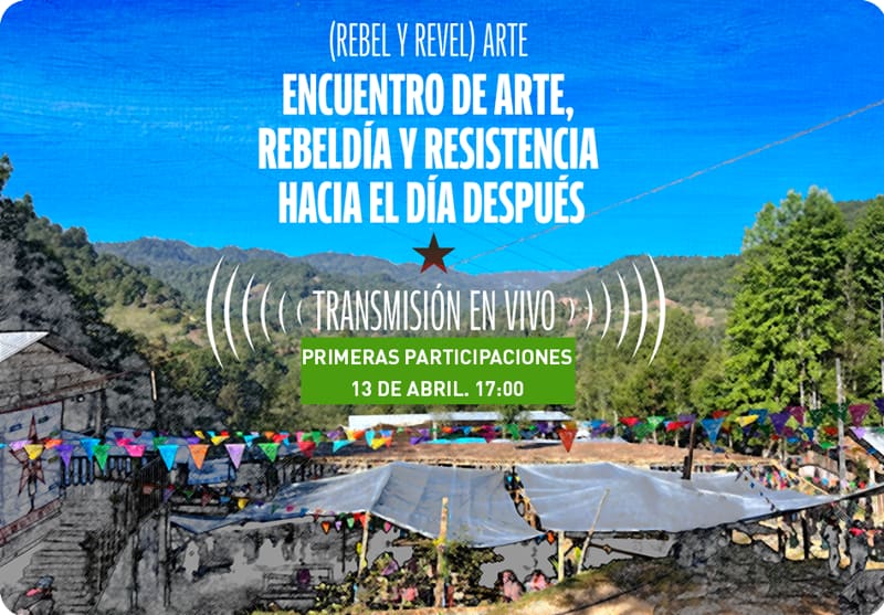 Festival de Arte, Rebeldía y Resistencia – Transmisión en vivo: Primeras participaciones, 13 de abril, 17:00 hrs