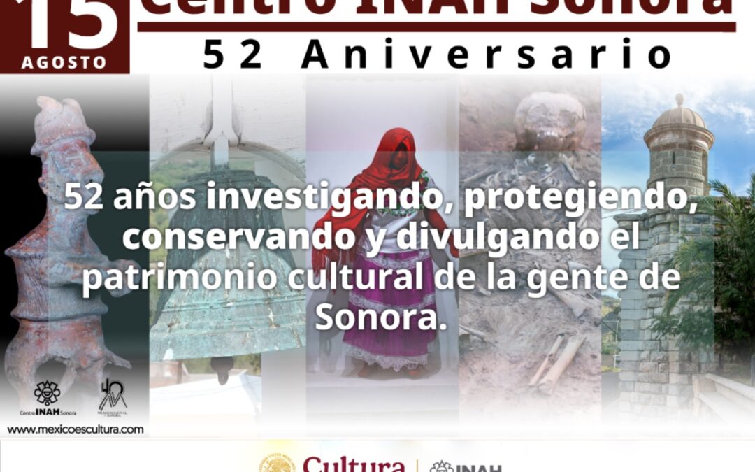 El Centro INAH Sonora celebra 52 años en resguardo del patrimonio cultural del estado