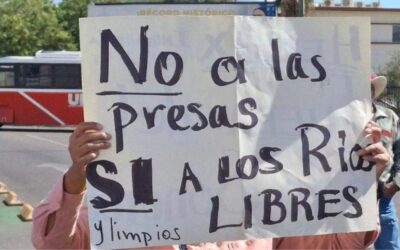 Resistencia ciudadana al autoritarismo en Sonora ¡No a las presas en el río Sonora!