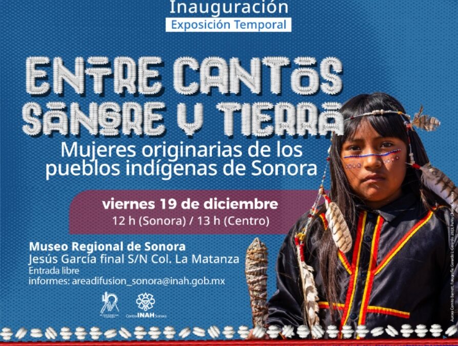 “Entre cantos, sangre y tierra”, exposición temporal que cierra el año conmemorativo del Museo Regional de Sonora