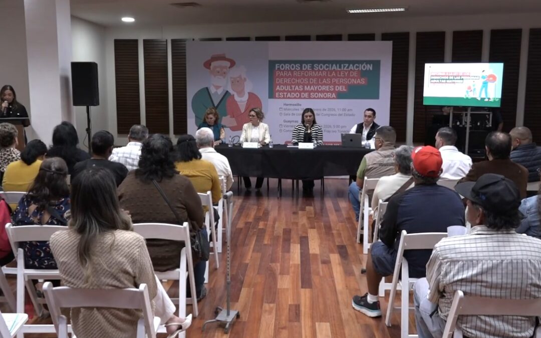 En Guaymas, segundo Parlamento Abierto sobre reforma a la Ley de los Derechos de las Personas Adultas Mayores