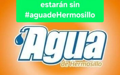 Agua de Hermosillo dejará sin agua a medio Hermosillo