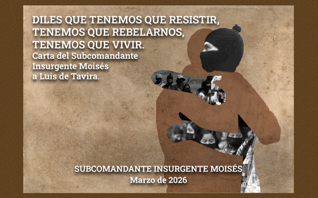 Carta de los zapatistas a Luis de Tavira: resistir, rebelarse y vivir