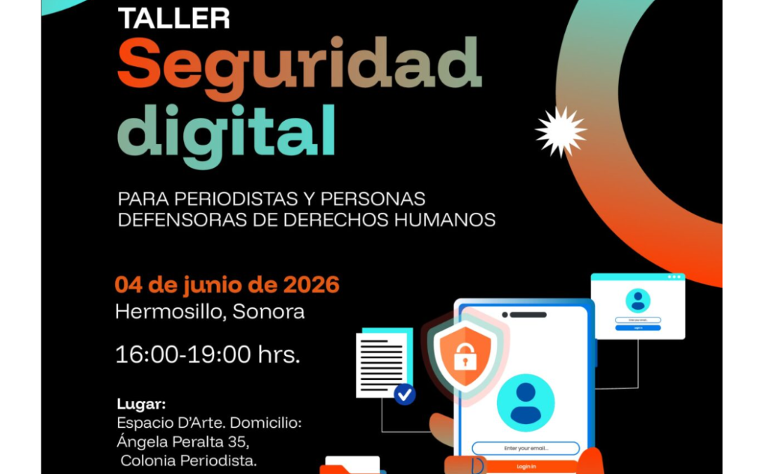 Abren convocatoria para capacitar a periodistas y defensores de derechos humanos en Sonora