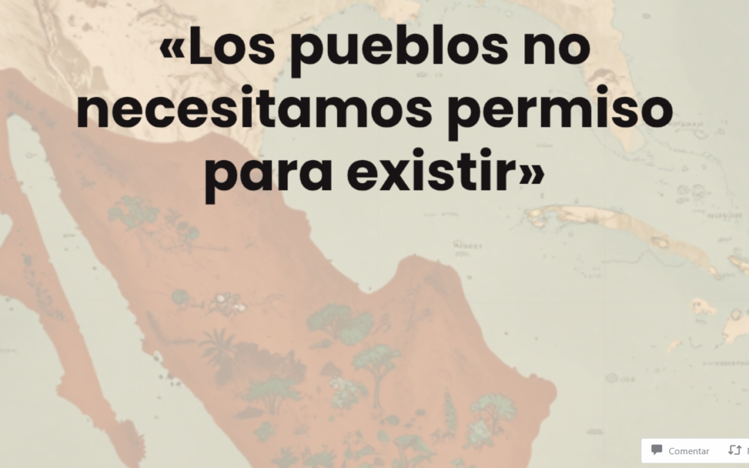 Los pueblos no necesitamos permiso para existir