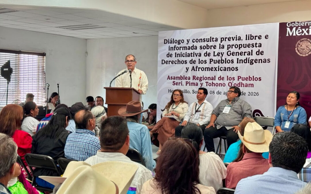 Inician en Sonora consultas para una nueva Ley General de Derechos de los Pueblos Indígenas y Afromexicanos