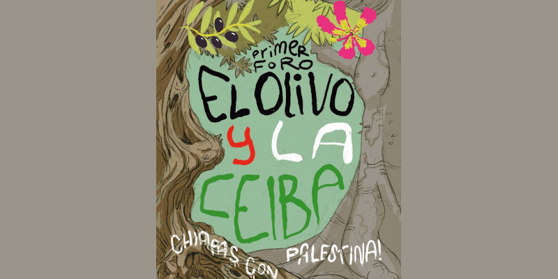 Primer foro “El olivo y la ceiba”: Chiapas con Palestina